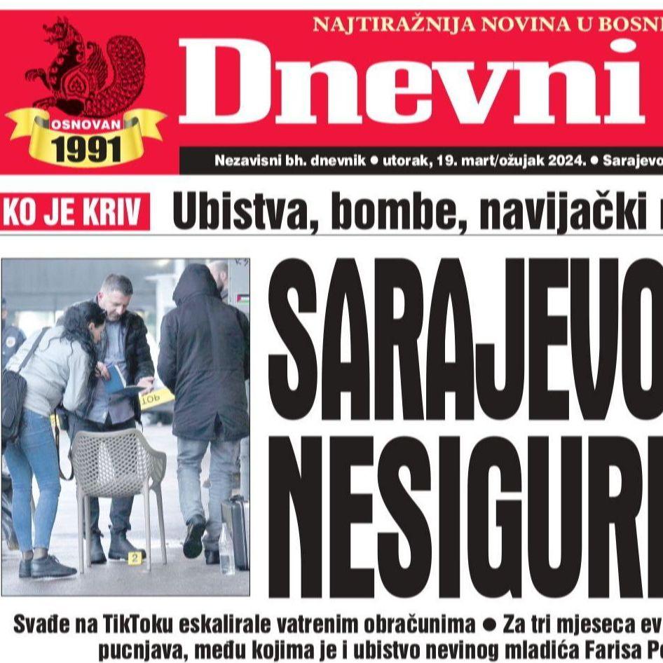 Danas u "Dnevnom avazu" čitajte: Sarajevo sve nesigurnije